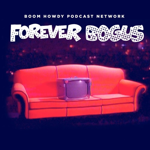 Forever Bogus Podcast Dog Days Of Summer By Boom Howdy