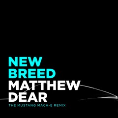 Matthew Dear: "New Breed (The Mustang Mach-E Remix"