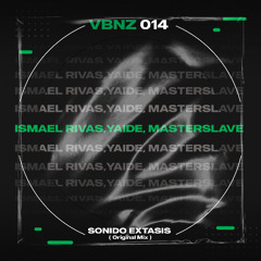 Ismael Rivas, YAIDE, MasterSlave - Sonido Extasis - original mix