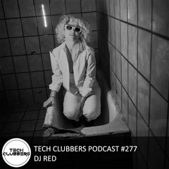 DJ Red - Tech Clubbers Podcast #277