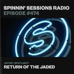 Spinnin’ Sessions Radio 474 - Return Of The Jaded