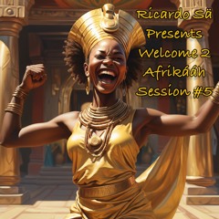 Ricardo Sä Presents Welcome 2 Afrikááh Session #5