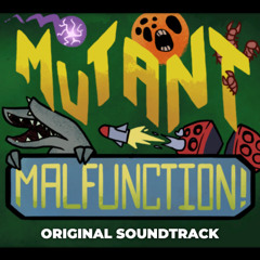Mutant Malfunction Soundtrack - Main Gameplay 01