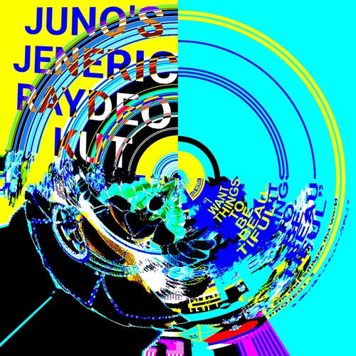 I Want Things To Be Beautiful (Juno's Jeneric Raydeo Kut)