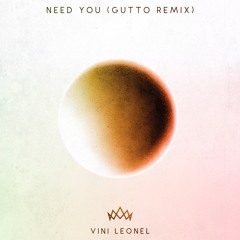 Vini Leonel - Need You (Gutto Remix)