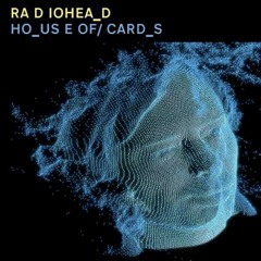 Radiohead - House Of Cards (Reversed)
