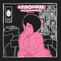 Afroham - Could Be Elsewhere (feat. Birocratic)