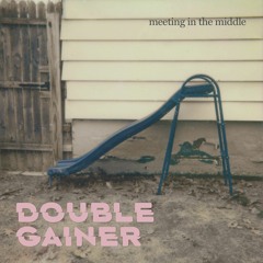 Double Gainer - "Meeting In the Middle"