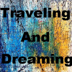 traveling and dreaming
