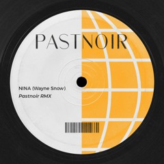 Nina "Pastnoir RMX"(feat. Wayne Snow)