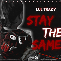 lultrazy- stay the same