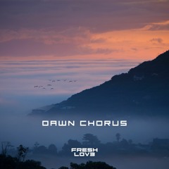 Fresh Lov3 - Dawn Chorus