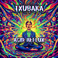 Txubaka - Acid Reflux [185] preview