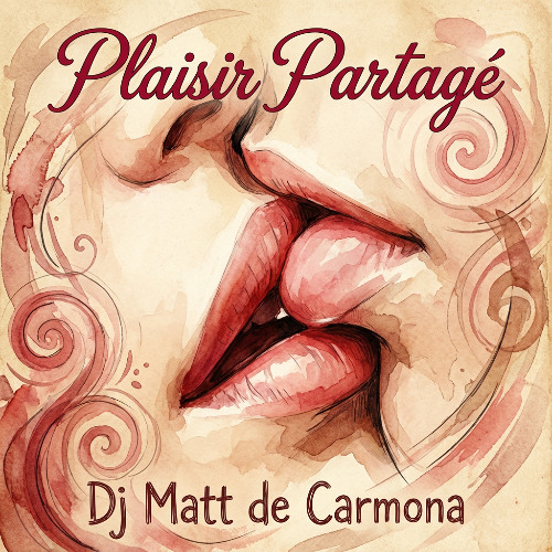 PLASIR PARTAGÉ /  DJ MATT DE CARMONA