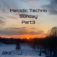 Melodic Techno - Sunday - Part 3
