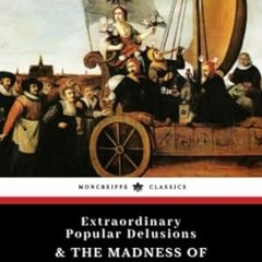 FREE [EPUB & PDF] Extraordinary Popular Delusions and the Madness of Crowds The 1841 Cla