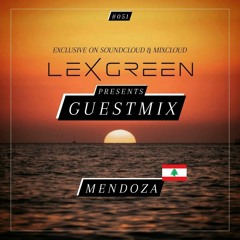 LEX GREEN presents GUESTMIX #051 - MENDOZA (LEB)