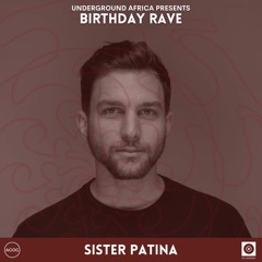 SISTER PATINA plays UNDERGROUND AFRICA BIRTHDAY RAVE
