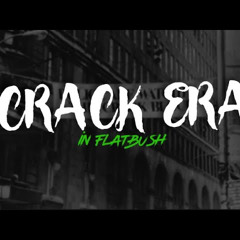 THE CRACK ERA - HOW CRACK IMPACTED FLATBUSH BROOKLYN