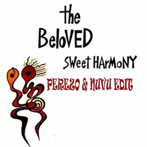 Stream Beloved - Sweet Harmony (PEREZO & Nuvu Edit) by PEREZO