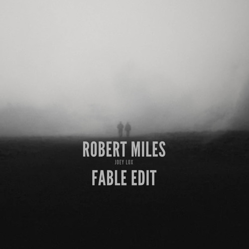 ROBERT MILES - FABLE EDIT