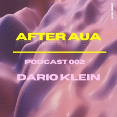 After Aua 002 presented by Dario Klein