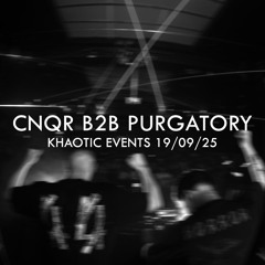 CNQR B2B PURGATORTY - KHAOTIC EVENTS 19/09/25