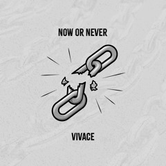 Vivace - Now Or Never (Psyked)