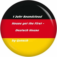 House Get The First - 1 Jahr Soundcloud_DeutschHouse