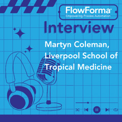 An Interview with Martyn Coleman of Liverpool School of Tropical Medicine