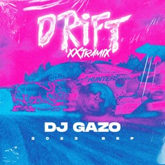 Dj Gazo - DRIFT XXTRAMIX