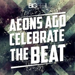 Aeons Ago - Celebrate The Beat (BRAMD Bootleg)