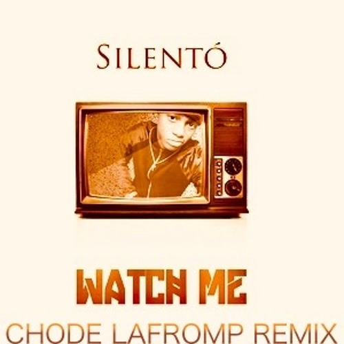 Silento - Watch Me (CHODE LAFROMP REMIX)