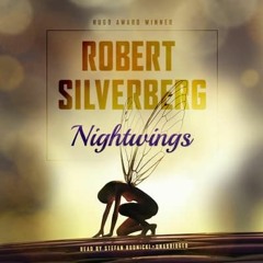 Nightwings by Robert Silverberg, read by Stefan Rudnicki