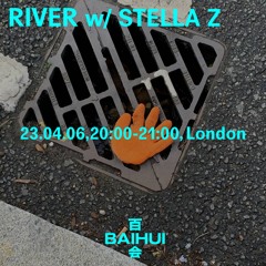 River w/Stella Z at Baihui Live 06/04/2023