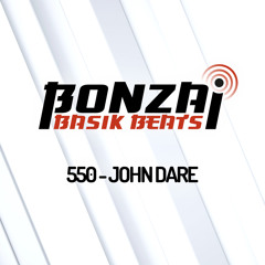 Bonzai Basik Beats #550  (Radioshow 19 March - Week 11 - mixed by John Dare)