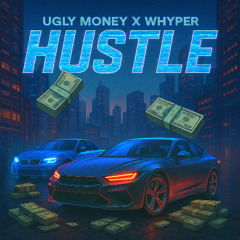UGLY MONEY & WHYPER - HUSTLE [FREE DOWNLOAD]