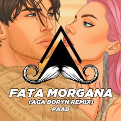 PAAB , Aga Boryn - Fata Morgana (Aga Boryn Remix) [MUSTACHE CREW RECORDS]