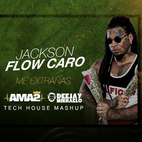 Jackson Flow Caro - Me Extrañas (Dj Ama2 x Dj Mikhaelo Tech House Mashup)