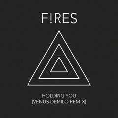 Venus Demilo - Holding You [F!RES Remix]