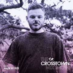 Made By Pete: The Crosstown Mix Show 044