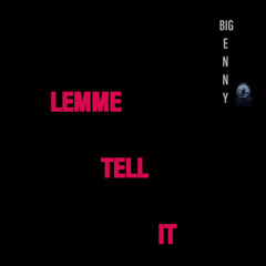 Lemme Tell It