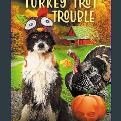 [Ebook] ⚡ Turkey Trot Trouble: A Cozy Animal Mystery (Ruff McPaw Mysteries Book 8) Full Pdf