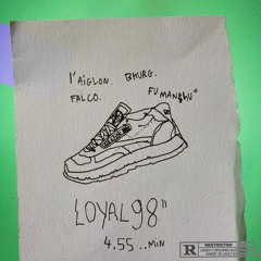 loyal 98 feat. FumanShu. Bhurg. Falco