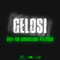 GELOSI  - ONLY RELEASED FOR SOUNDCLOUD