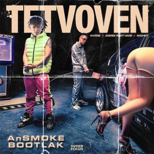 TETVOVEN - WXRDIE x ANDREE RIGHT HAND x AnSMOKE BOOTLEG