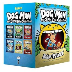 ❤PDF✔ Dog Man: The Supa Epic Collection: From the Creator of Captain Underpants (Dog Man #1-6 B