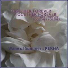 Together Forever - Music by Wane of Summer | Music & Lyrics by REKHA - IYERN [Fe] | New 07/12/2020