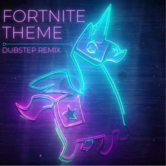 Fortnite Theme (Dubstep Remix)