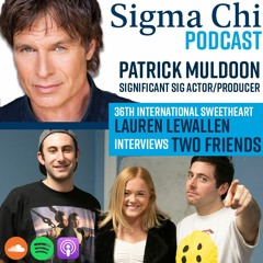 Sigma Chi Podcast — February 2020 (Patrick Muldoon, Two Friends)